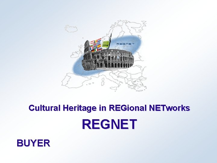 Cultural Heritage in REGional NETworks REGNET BUYER 