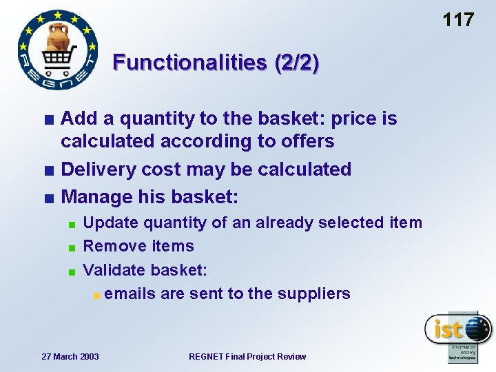 117 Functionalities (2/2) Add a quantity to the basket: price is calculated according to