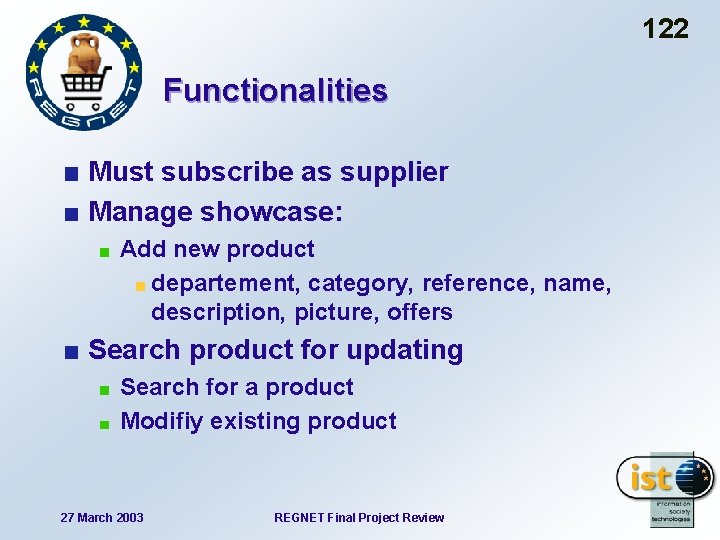 122 Functionalities Must subscribe as supplier Manage showcase: Add new product departement, category, reference,