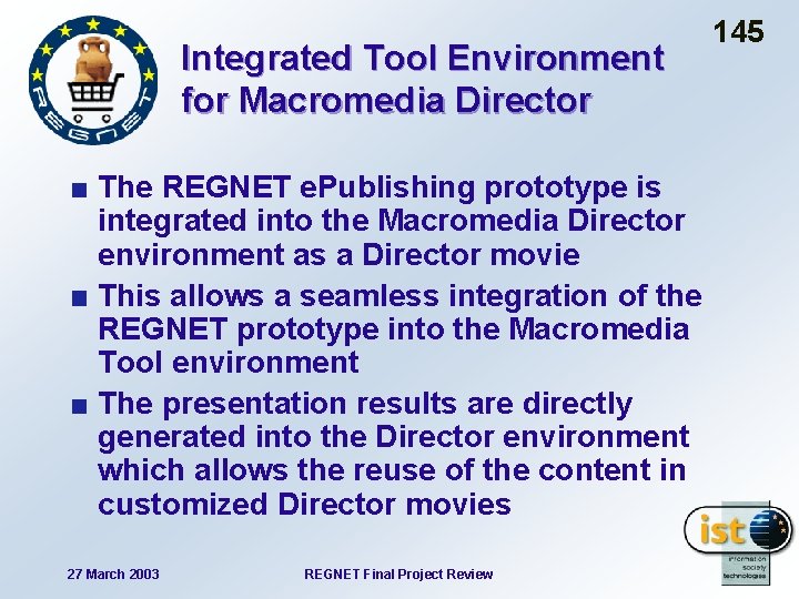 Integrated Tool Environment for Macromedia Director The REGNET e. Publishing prototype is integrated into