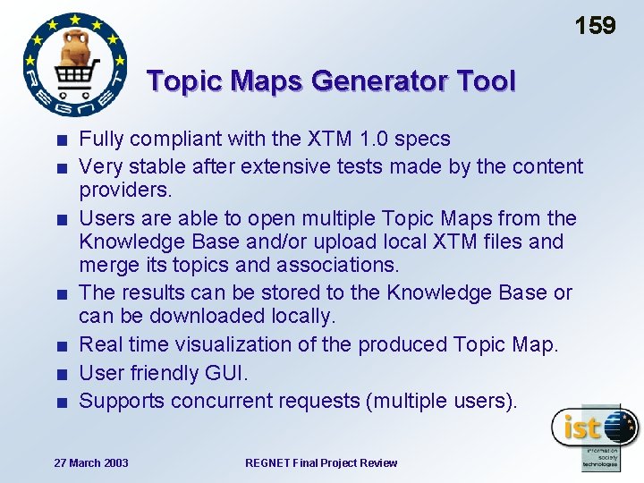 159 Topic Maps Generator Tool Fully compliant with the XTM 1. 0 specs Very