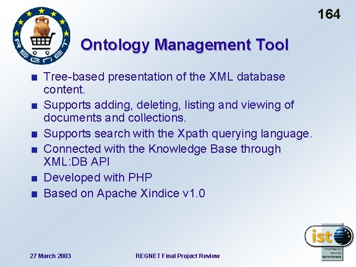 164 Ontology Management Tool Tree-based presentation of the XML database content. Supports adding, deleting,