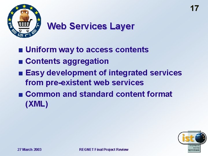 17 Web Services Layer Uniform way to access contents Contents aggregation Easy development of