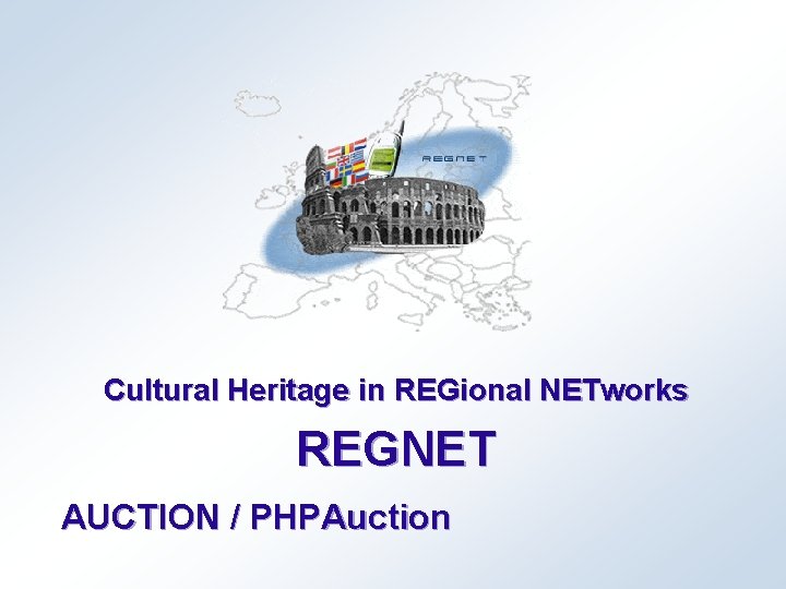 Cultural Heritage in REGional NETworks REGNET AUCTION / PHPAuction 