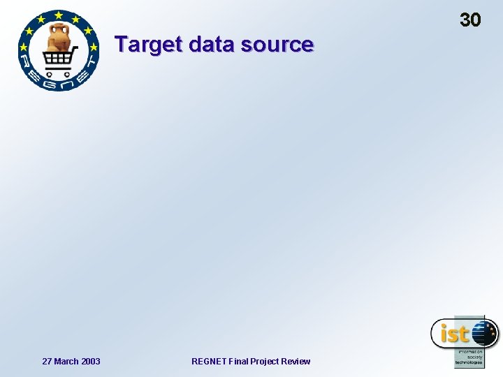 30 Target data source 27 March 2003 REGNET Final Project Review 