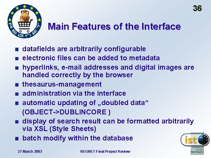 36 Main Features of the Interface datafields are arbitrarily configurable electronic files can be