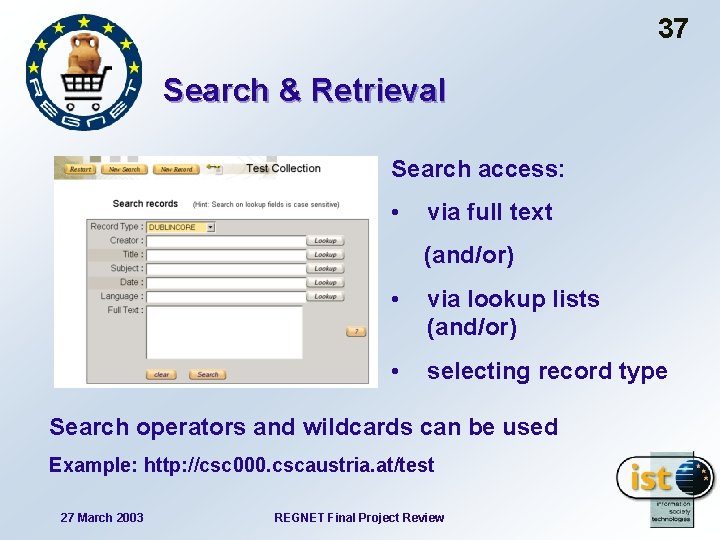 37 Search & Retrieval Search access: • via full text (and/or) • via lookup