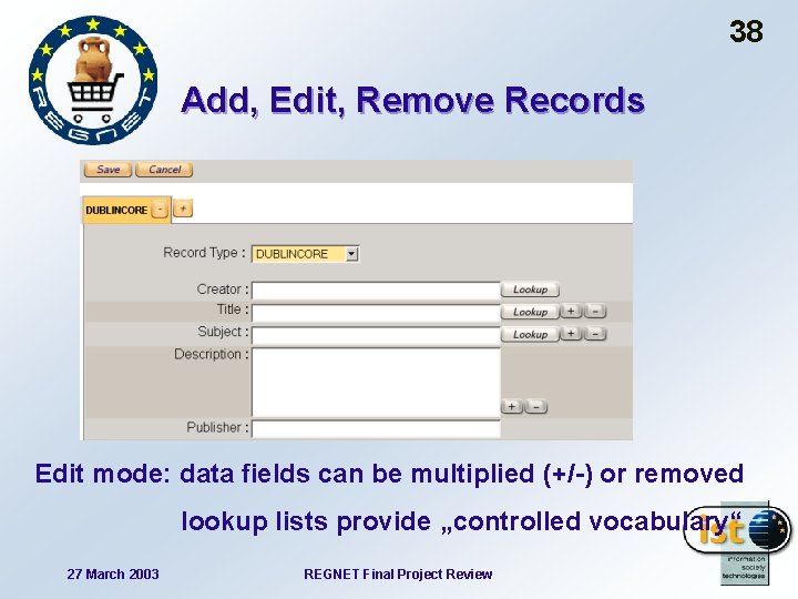 38 Add, Edit, Remove Records Edit mode: data fields can be multiplied (+/-) or