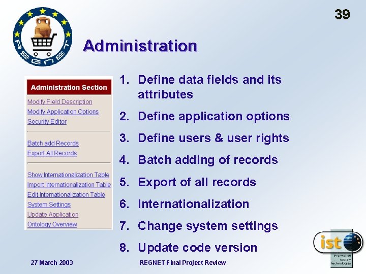 39 Administration 1. Define data fields and its attributes 2. Define application options 3.