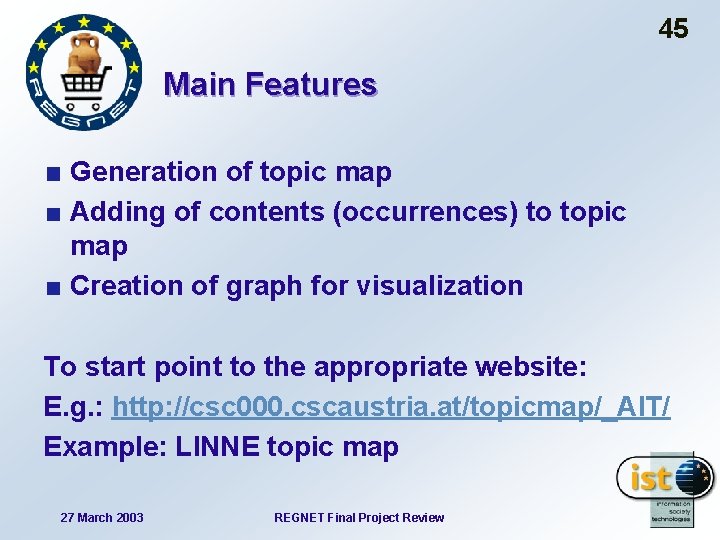 45 Main Features Generation of topic map Adding of contents (occurrences) to topic map