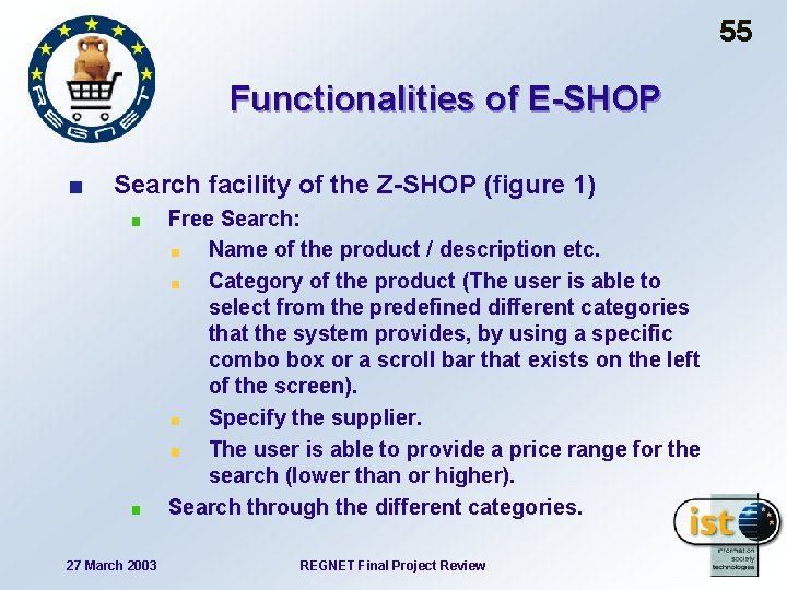 55 Functionalities of E-SHOP Search facility of the Z-SHOP (figure 1) Free Search: Name