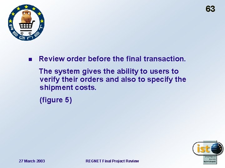 63 n Review order before the final transaction. The system gives the ability to