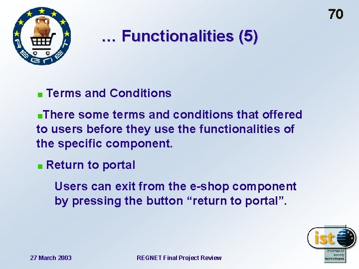 70 … Functionalities (5) Terms and Conditions There some terms and conditions that offered