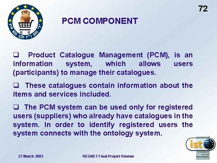 72 PCM COMPONENT q Product Catalogue Management (PCM), is an information system, which allows