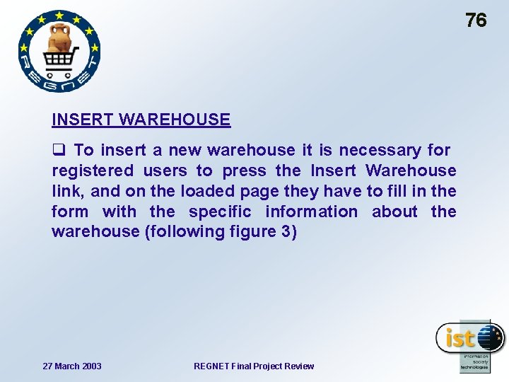 76 INSERT WAREHOUSE q To insert a new warehouse it is necessary for registered