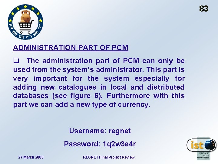 83 ADMINISTRATION PART OF PCM q The administration part of PCM can only be
