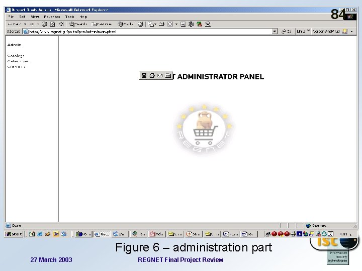 84 Figure 6 – administration part 27 March 2003 REGNET Final Project Review 