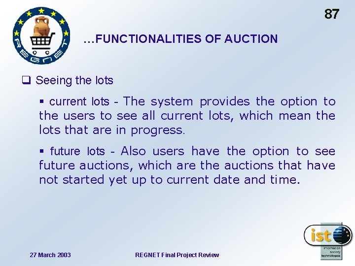 87 …FUNCTIONALITIES OF AUCTION q Seeing the lots § current lots - The system