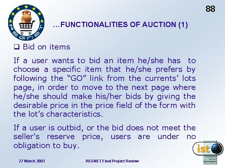 88 …FUNCTIONALITIES OF AUCTION (1) q Bid on items If a user wants to