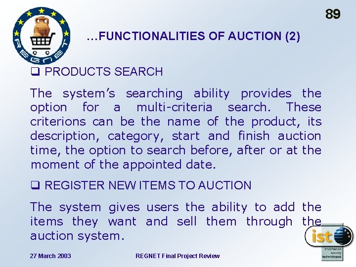 89 …FUNCTIONALITIES OF AUCTION (2) q PRODUCTS SEARCH The system’s searching ability provides the