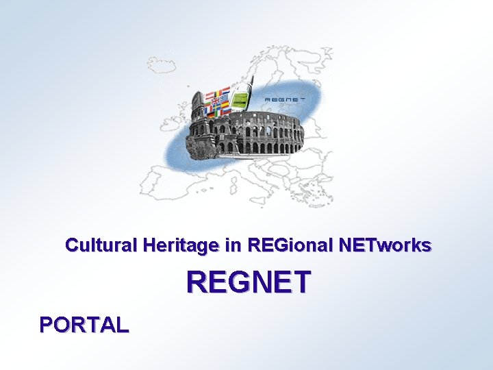 Cultural Heritage in REGional NETworks REGNET PORTAL 