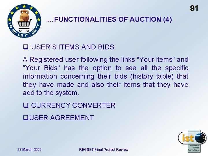 91 …FUNCTIONALITIES OF AUCTION (4) q USER’S ITEMS AND BIDS A Registered user following