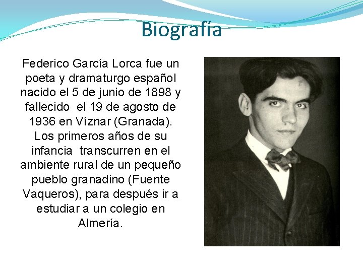 Biografía Federico García Lorca fue un poeta y dramaturgo español nacido el 5 de