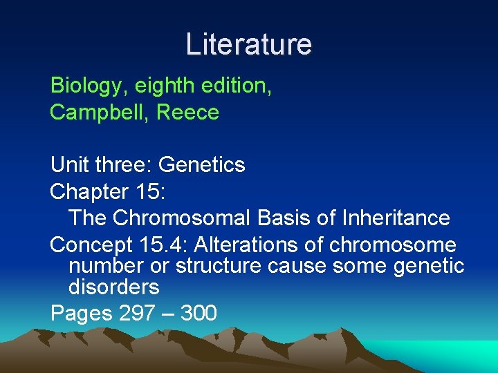 Literature Biology, eighth edition, Campbell, Reece Unit three: Genetics Chapter 15: The Chromosomal Basis