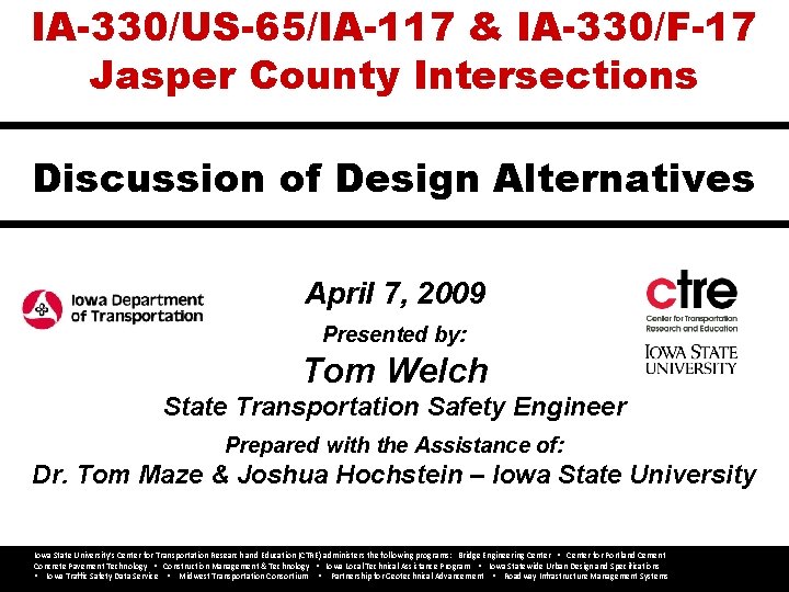 IA-330/US-65/IA-117 & IA-330/F-17 Jasper County Intersections Discussion of Design Alternatives April 7, 2009 Presented