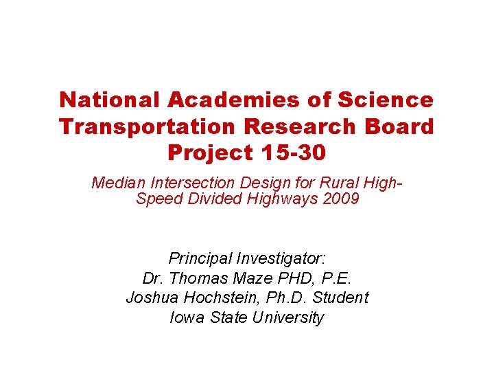 National Academies of Science Transportation Research Board Project 15 -30 Median Intersection Design for