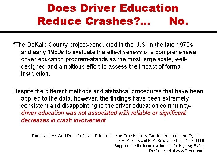 Does Driver Education Reduce Crashes? . . . No. “The De. Kalb County project-conducted