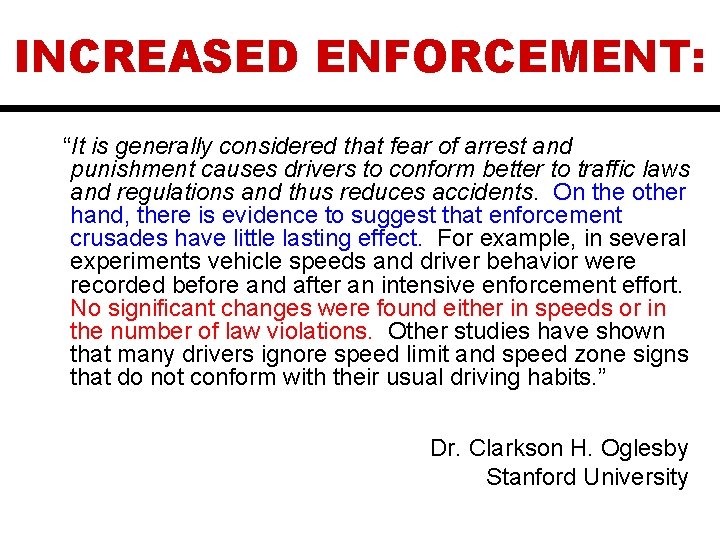 INCREASED ENFORCEMENT: “It is generally considered that fear of arrest and punishment causes drivers