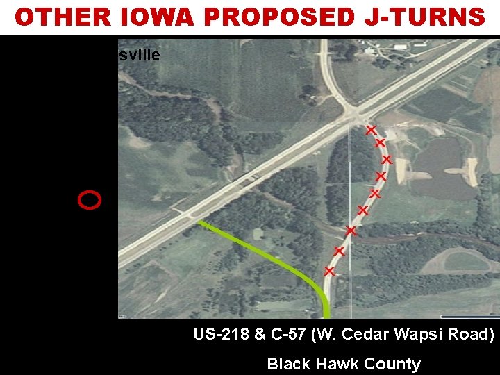 OTHER IOWA PROPOSED J-TURNS Janesville US-151 & Springville Rd. Cedar Falls US-218 & C-57