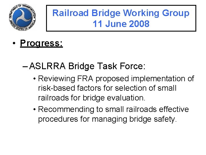 Railroad Bridge Working Group 11 June 2008 • Progress: – ASLRRA Bridge Task Force: