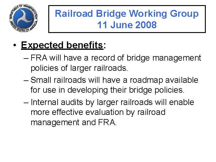 Railroad Bridge Working Group 11 June 2008 • Expected benefits: – FRA will have