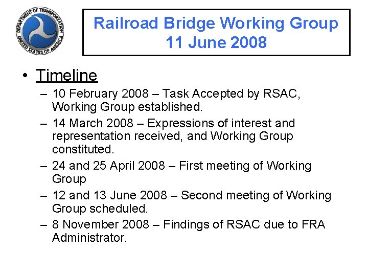 Railroad Bridge Working Group 11 June 2008 • Timeline – 10 February 2008 –