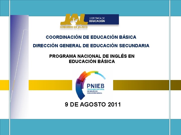 COORDINACIÓN DE EDUCACIÓN BÁSICA DIRECCIÓN GENERAL DE EDUCACIÓN SECUNDARIA PROGRAMA NACIONAL DE INGLÉS EN