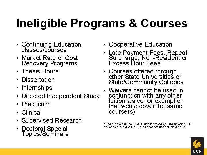 Ineligible Programs & Courses • Continuing Education classes/courses • Market Rate or Cost Recovery Ineligible Programs & Courses • Continuing Education classes/courses • Market Rate or Cost Recovery