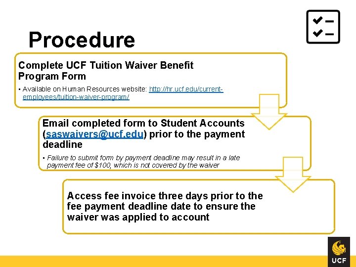 Procedure Complete UCF Tuition Waiver Benefit Program Form • Available on Human Resources website: Procedure Complete UCF Tuition Waiver Benefit Program Form • Available on Human Resources website: