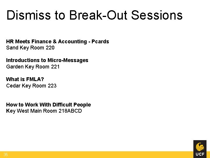Dismiss to Break-Out Sessions HR Meets Finance & Accounting - Pcards Sand Key Room Dismiss to Break-Out Sessions HR Meets Finance & Accounting - Pcards Sand Key Room