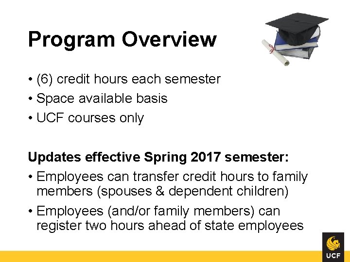 Program Overview • (6) credit hours each semester • Space available basis • UCF Program Overview • (6) credit hours each semester • Space available basis • UCF