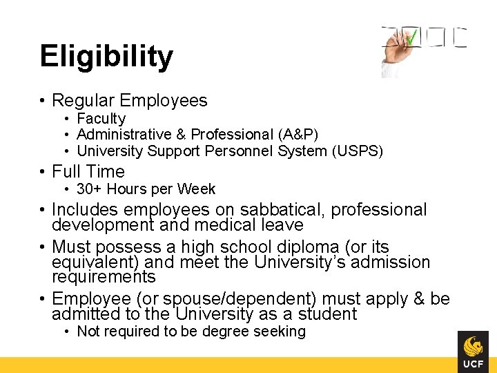 Eligibility • Regular Employees • Faculty • Administrative & Professional (A&P) • University Support Eligibility • Regular Employees • Faculty • Administrative & Professional (A&P) • University Support