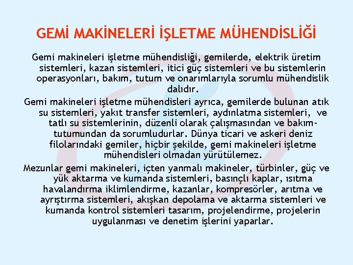 GEMİ MAKİNELERİ İŞLETME MÜHENDİSLİĞİ Gemi makineleri işletme mühendisliği, gemilerde, elektrik üretim sistemleri, kazan sistemleri,