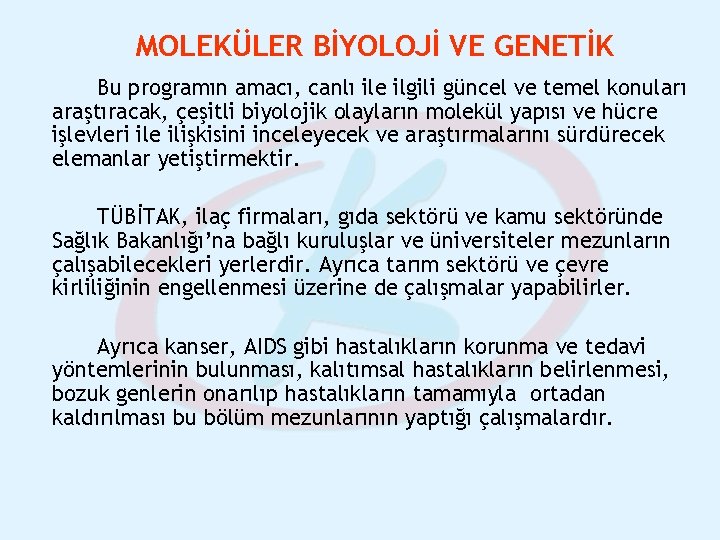 MOLEKÜLER BİYOLOJİ VE GENETİK Bu programın amacı, canlı ile ilgili güncel ve temel konuları