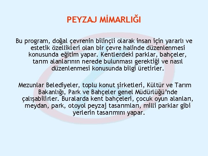 PEYZAJ MİMARLIĞI Bu program, doğal çevrenin bilinçli olarak insan için yararlı ve estetik özellikleri