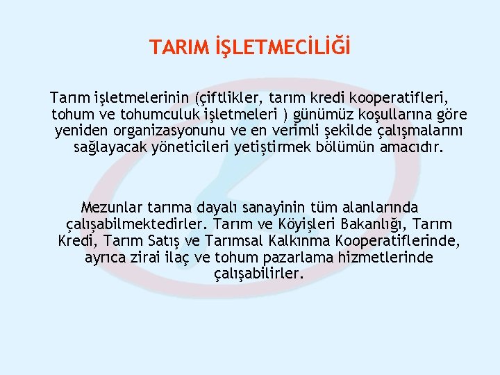 TARIM İŞLETMECİLİĞİ Tarım işletmelerinin (çiftlikler, tarım kredi kooperatifleri, tohum ve tohumculuk işletmeleri ) günümüz