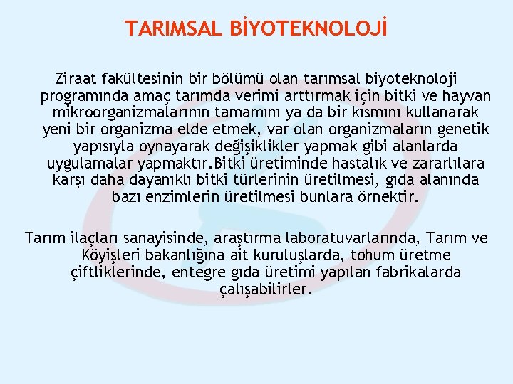 TARIMSAL BİYOTEKNOLOJİ Ziraat fakültesinin bir bölümü olan tarımsal biyoteknoloji programında amaç tarımda verimi arttırmak TARIMSAL BİYOTEKNOLOJİ Ziraat fakültesinin bir bölümü olan tarımsal biyoteknoloji programında amaç tarımda verimi arttırmak