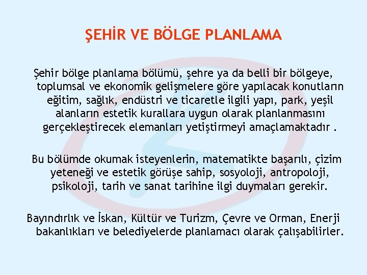 ŞEHİR VE BÖLGE PLANLAMA Şehir bölge planlama bölümü, şehre ya da belli bir bölgeye,