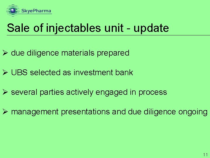 Sale of injectables unit - update Ø due diligence materials prepared Ø UBS selected