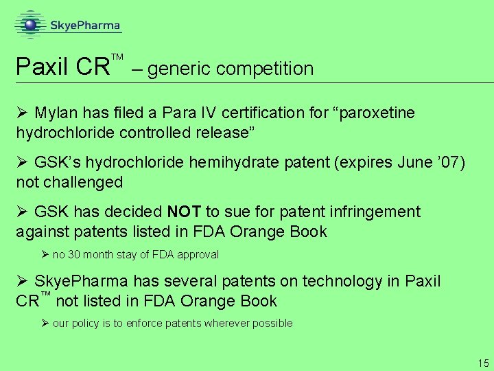  Paxil CR – generic competition Ø Mylan has filed a Para IV certification